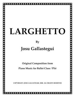 Larghetto Music Definition and its Multi-Layered Interpretation