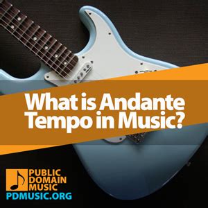 what is andante in music and how does it influence the tempo of a composition