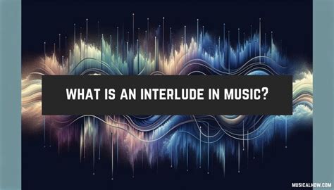 What Is Interlude in Music: An Insightful Exploration of its Nature and Significance